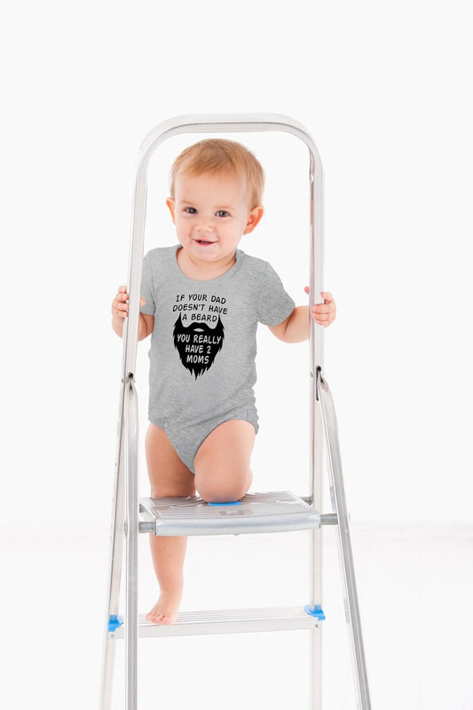 AW Fashions If your Dad Doesn't Have a Beard You Have 2 Moms Bodysuit Funny Baby Girl or Boy Outfit Romper