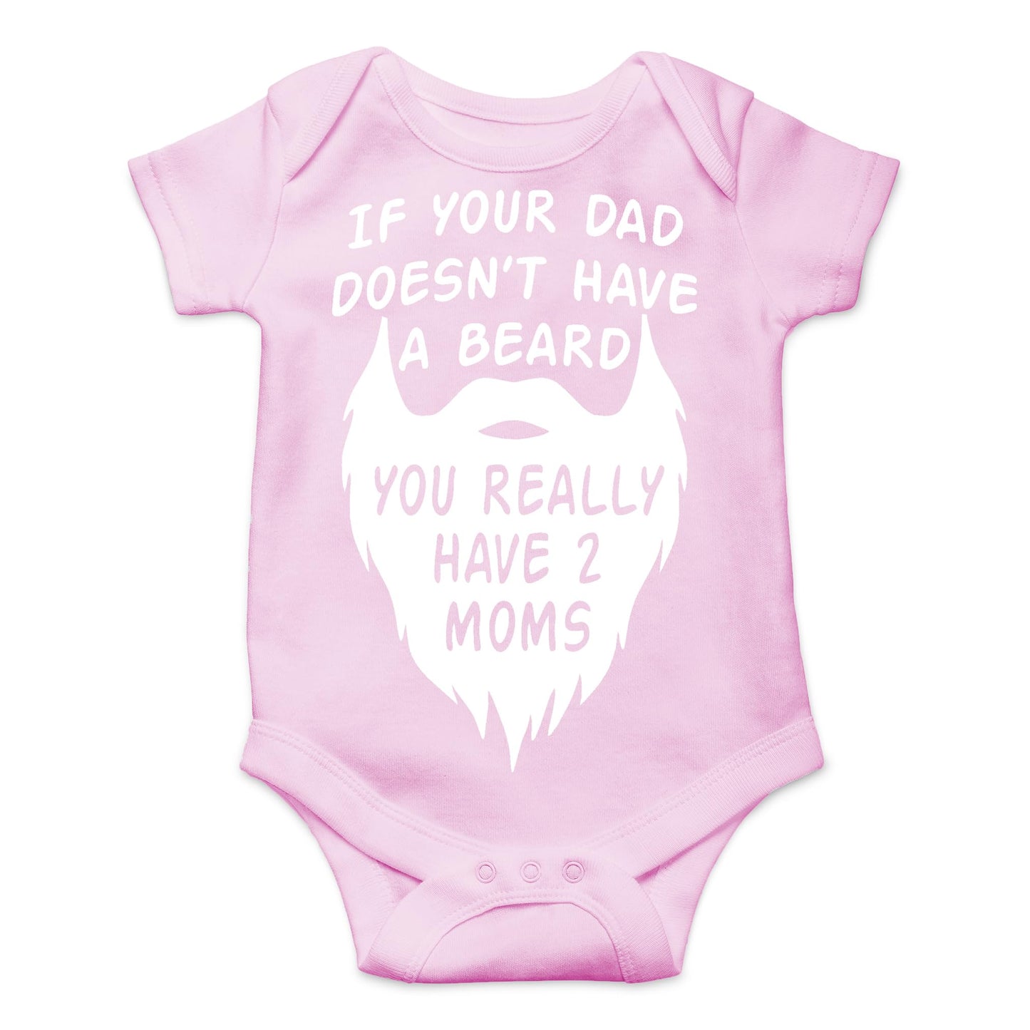AW Fashions If your Dad Doesn't Have a Beard You Have 2 Moms Bodysuit Funny Baby Girl or Boy Outfit Romper